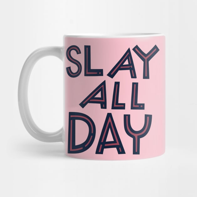 Slay all day by NomiCrafts